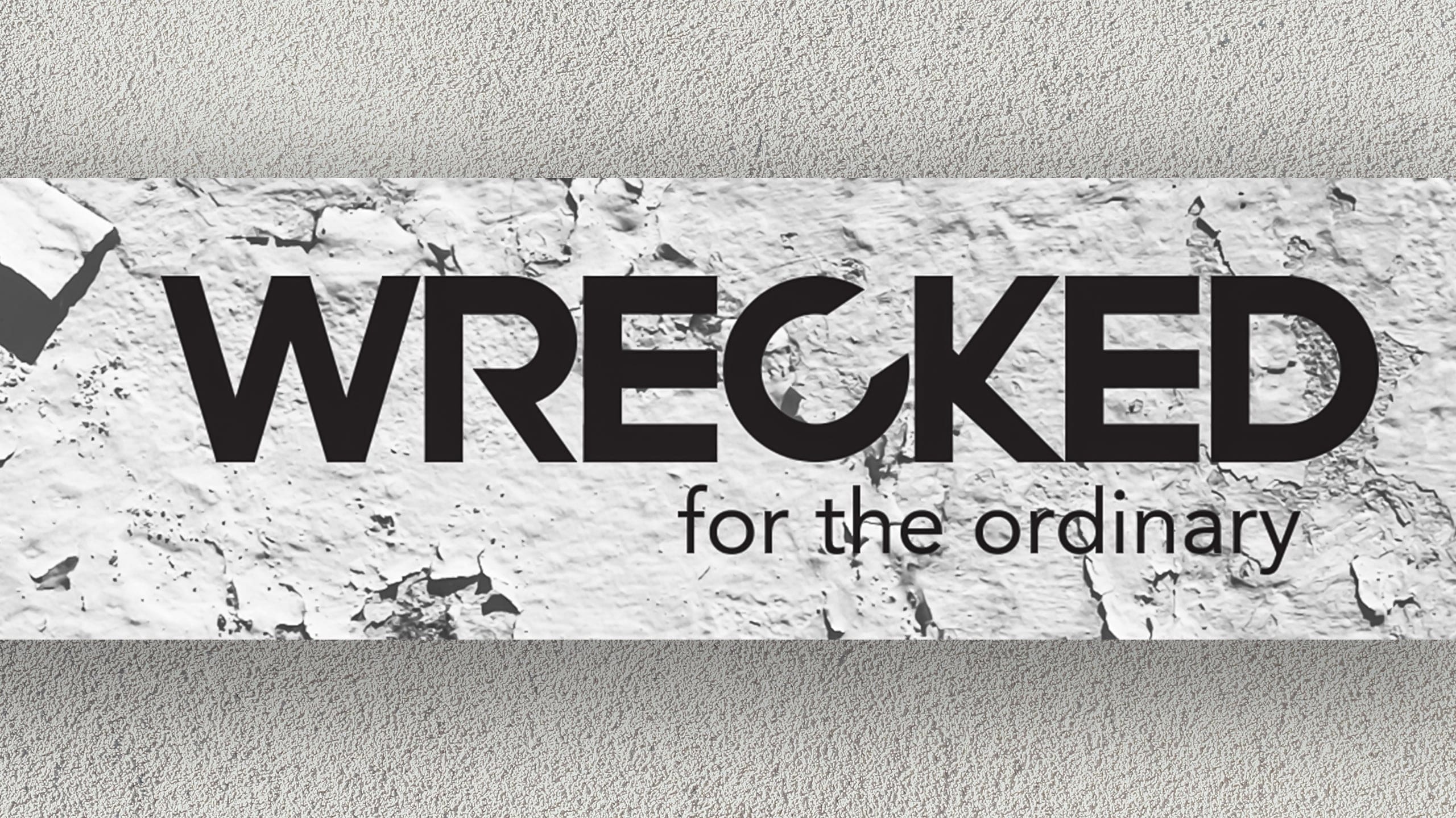 Wrecked for the ordinary